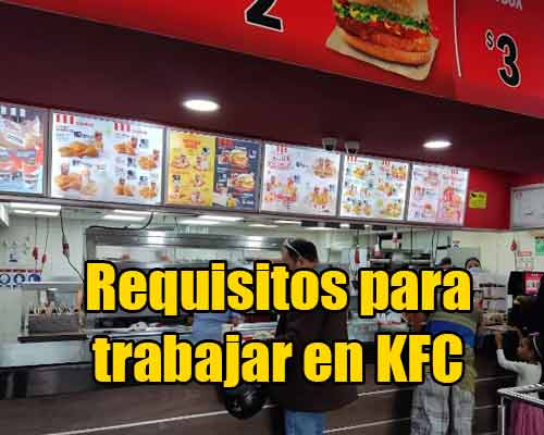 Requisitos para trabajar en KFC Mexico
