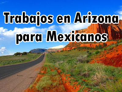 Trabajos disponibles en Arizona para mexicanos sin papeles